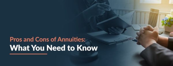 Pros And Cons Of Annuities: Annuitiy Pros And Cons